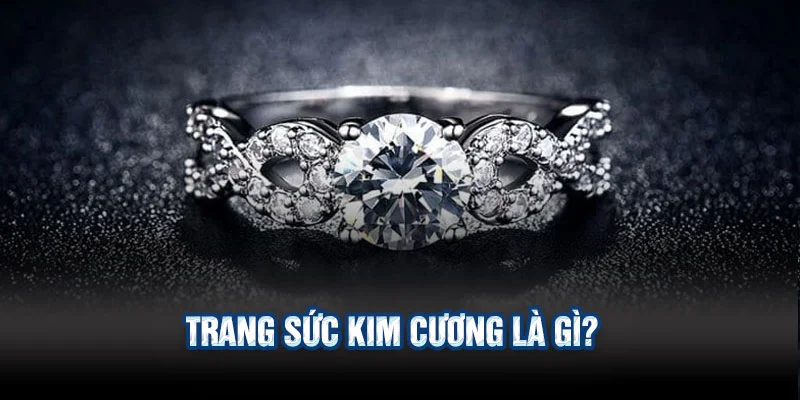 Trang sức kim cương là gì?